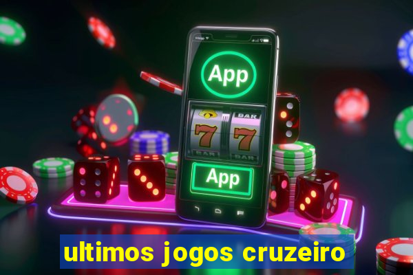 ultimos jogos cruzeiro